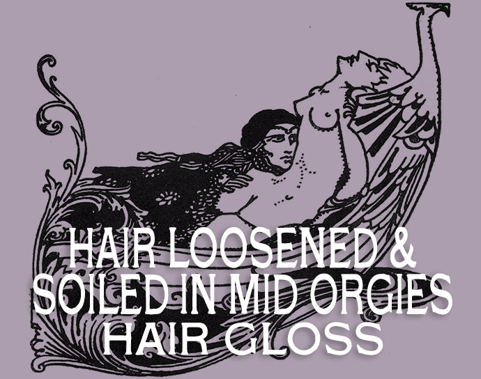 Hair Loosened & Soiled in Mid Orgies Hair Gloss