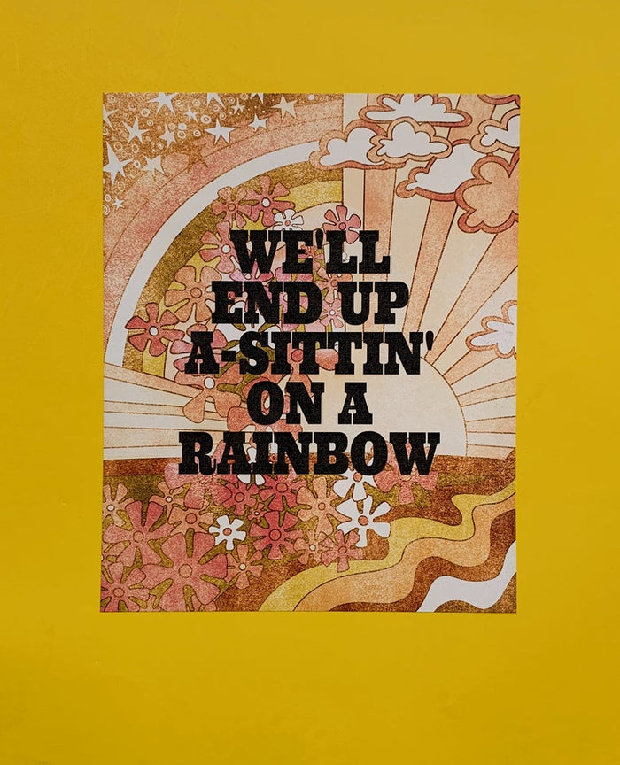 We'll End Up A-Sittin' on a Rainbow