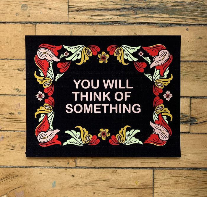 You Will Think of Something