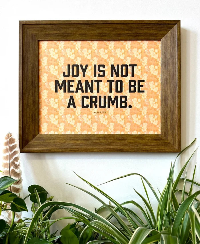 Joy is Not Meant to be a Crumb