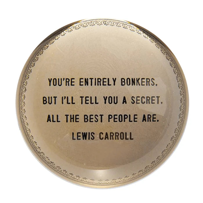 You're Entirely Bonkers paperweight quote by Lewis Carroll